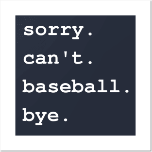 sorry can't baseball bye , baseball design, baseball gift, gift for baseball player Posters and Art